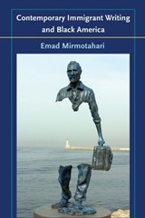 Contemporary Immigrant Writing and Black America - Emad Mirmotahari - 9781685970994
