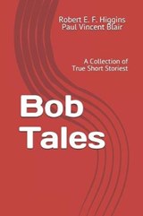 Bob Tales - Paul Vincent Blair ; Robert E F Higgins - 9781687337177