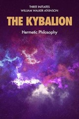 The Kybalion: Hermetic Philosophy - Three Initiates - 9781687343086