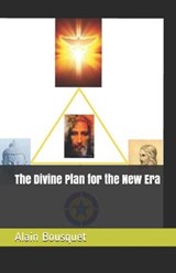 The Divine Plan for the New Era - Alain Bousquet - 9781687554796
