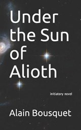Under the Sun of Alioth - Alain Bousquet - 9781687564030