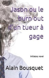 Jason ou le burn out d'un tueur a gage - Alain Bousquet - 9781688204980