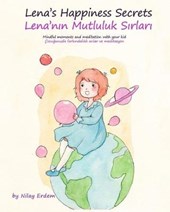 Lena's Happiness Secrets: Lena'nin Mutluluk Sirlari: Mindful moments and meditation with your kid: Cocugunuzla farkindalikli anlar ve meditasyon