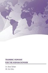 Training Humans for the Human Domain - Steve Tatham ; Keir Giles ; Strategic Studies Institute - 9781688300316