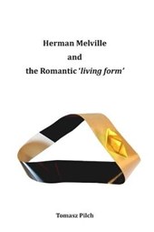 Herman Melville and the Romantic 'living form'