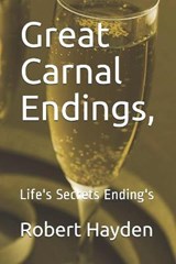 Great Carnal Endings, - Ovaleen Kelly ; Robert L Hayden - 9781690083887