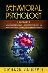 Behavioral Psychology: 2 Books in 1. How to Analyze People + Enneagram.: Learn How to Read People's Behaviour, Control Your Emotions and Infl - CAMPBELL,  Richard - 9781692464561