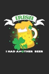 Irish i had another beer - St Patrick Notebooks - 9781692847494