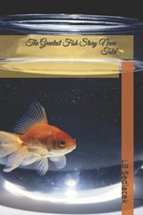 The Greatest Fish Story Never Told - Lb Sedlacek - 9781693055584