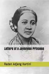 Letters of a Javanese Princess - Raden Adjeng Kartini - 9781693548802
