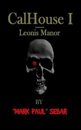 CalHouse I - Leonis Manor - "mark Paul" Sebar - 9781693912191