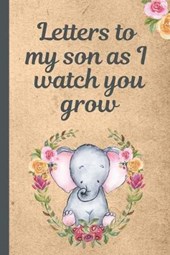 Letters To My Son As I Watch You Grow: Baby Boy Prompted Fill In 93 Pages of Thoughtful Gift for New Mothers - Moms - Parents - Write Love Filled Memo