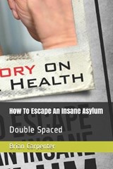 How To Escape An Insane Asylum - Brian Scott Carpenter - 9781694392039