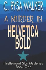 A Murder in Helvetica Bold: Thistlewood Star Mysteries #1 - WALKER,  C. Rysa - 9781694396273