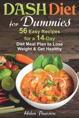 DASH Diet for Dummies: 56 Easy Recipes for a 14-Day Diet Meal Plan to Lose Weight and Get Healthy - PEARSON,  Helen - 9781694492999