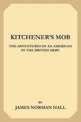 Kitchener's Mob - James Norman Hall - 9781695174023