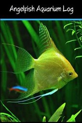 Angelfish Aquarium log: Customized Compact Angelfish Aquarium Logging Book, Thoroughly Formatted, Great For Tracking & Scheduling Routine Main