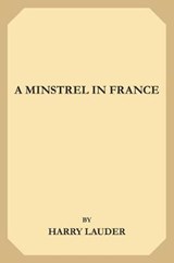 A Minstrel In France - Harry Lauder - 9781696014458