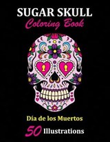 Sugar Skull Coloring Book: Día de los Muertos: 50 Illustrations Day of the Dead Art & Craft Activity for Women, Adult, Teen - Marker Safe - Fun G - LIBROS,  La Catrina - 9781696900454