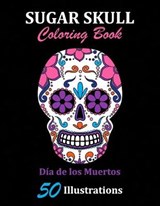 Sugar Skull Coloring Book: Día de los Muertos: 50 Illustrations Day of the Dead Art & Craft Activity for Women, Adult, Teen - Marker Safe - Fun G - LIBROS,  La Catrina - 9781696912389