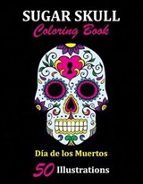 Sugar Skull Coloring Book: Día de los Muertos: 50 Illustrations Day of the Dead Art & Craft Activity for Women, Adult, Teen - Marker Safe - Fun G - LIBROS,  La Catrina - 9781696951487