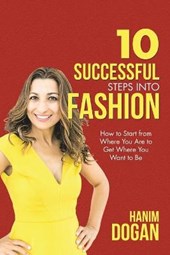 10 Successful Steps Into Fashion: A Simple Guide for a Rewarding Career in the Fashion Business