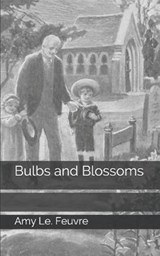 Bulbs and Blossoms - LE FEUVRE,  Amy - 9781697080308
