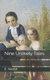 Nine Unlikely Tales - E (Edith) Nesbit - 9781697441529