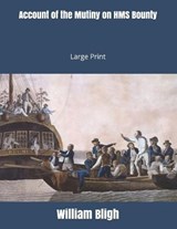 Account of the Mutiny on HMS Bounty - William Bligh - 9781697874945
