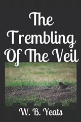 The Trembling Of The Veil - YEATS,  W. B. - 9781697976755