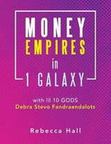 Money Empires in 1 Galaxy with Lil 10 Gods Debra Stevo Fandraendalots - HALL,  Rebecca - 9781698708355