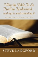 Why the Bible Is so Hard to Understand ... and Tips to Understanding It - Steve Langford - 9781698713748