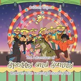 The Adventures of Spotty and Sunny Book 9 - Saisnath Baijoo - 9781698715087