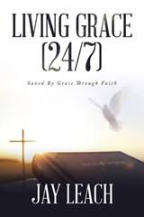 Living Grace (24/7) - Jay Leach - 9781698715155