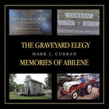 The Graveyard Elegy Memories of Abilene - Mark J Curran - 9781698720241
