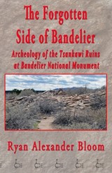 The Forgotten Side of Bandelier - Ryan Alexander Bloom - 9781698971070