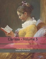 Clarissa - Volume 5 - Samuel Richardson Richardson - 9781699145593
