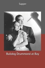 Bulldog Drummond at Bay - Sapper - 9781699461310