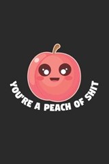 You're a peach of shit - Food Notebooks - 9781699644744
