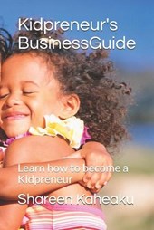 Kidpreneur's Business Guide: Learn how to become a Kidpreneur