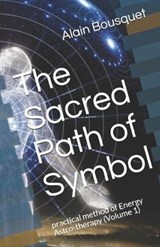 The Sacred Path of Symbol - Alain Bousquet - 9781700053404
