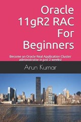 Oracle 11gR2 RAC For Beginners - Arun Kumar - 9781700408631