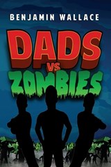 Dads vs. Zombies - Benjamin Wallace - 9781701412538