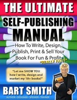 The Ultimate Self-Publishing Manual - Bart Smith - 9781701468948