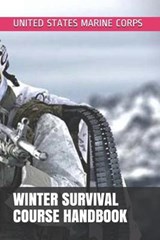 Winter Survival Course Handbook - United States Marine Corps - 9781701640542
