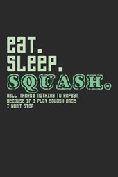 Eat. Sleep. Squash.