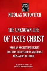 The Unknown Life of Jesus Christ - Nicolas Notovitch - 9781704820798