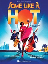 Some Like It Hot: Vocal Selections from the New Musical Comedy - Marc Shaiman - 9781705186244