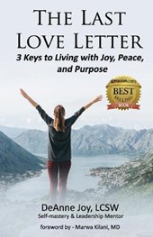 The Last Love Letter: 3 Keys to Living with Joy, Peace, and Purpose