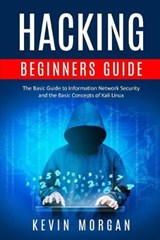 Hacking Beginners Guide - Kevin Morgan - 9781706452560
